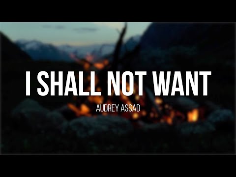 I Shall Not Want, by Audrey Assad (w/ lyrics)