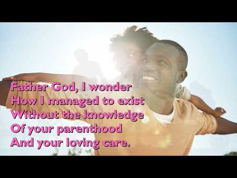 Father God I Wonder [with lyrics for congregations]