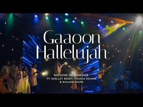 Gaaoon Hallelujah | Nations of Worship ft. Shelley Reddy, Thanga Selvam &amp; William Soans
