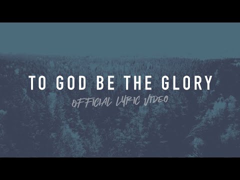 To God Be The Glory | Reawaken Hymns | Official Lyric Video