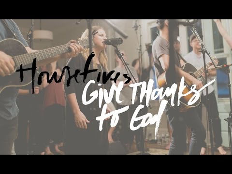 Housefires - Give Thanks to God (feat. Kirby Kaple and Pat Barrett)