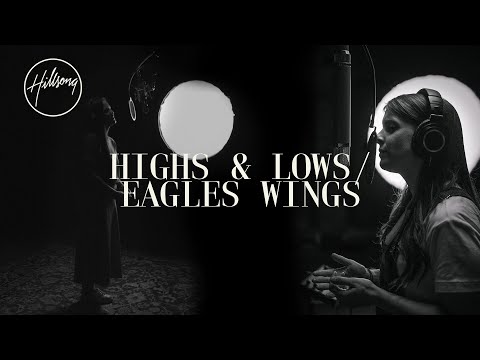 Highs &amp; Lows / Eagle&#039;s Wings - Hillsong Worship