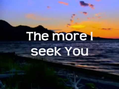 Kari Jobe - The More I Seek You w/lyrics