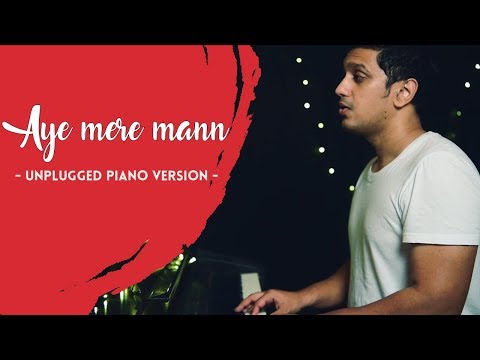 Aye Mere Mann | | Unplugged Piano Version | | Sheldon Bangera