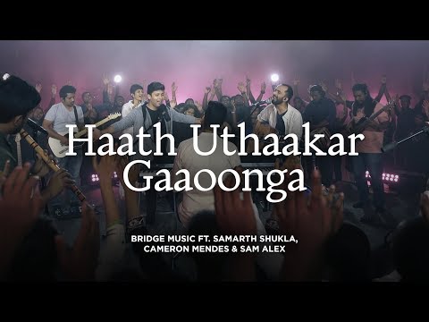 Haath Uthaakar Gaoonga | Bridge Music ft. Samarth Shukla, Cameron Mendes &amp; Sam Alex