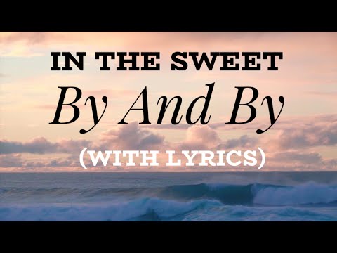 In the Sweet by and by (with lyrics) The Most BEAUTIFUL hymn you&#039;ve EVER heard!
