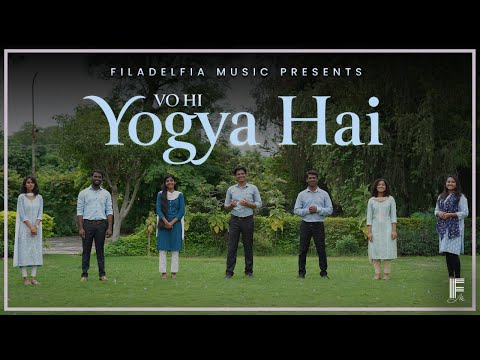 VO HI YOGYA HAI | वो ही योग्य है | HINDI CHRISTIAN SONG | FILADELFIA MUSIC