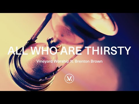 Vineyard Worship ft. Brenton Brown - All Who Are Thirsty [Official Lyric Video]