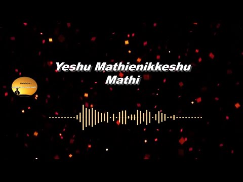 Yeshu Mathienikkeshu Mathi Malayalam Christian devotional song