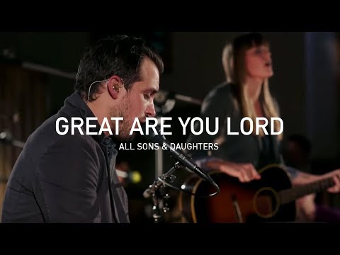 Great Are You Lord - All Sons &amp; Daughters (Official Live Concert)