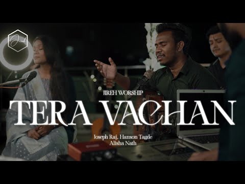 Tera Vachan (Official Video)- Jireh Worship | Joseph R Raj, Hanson Tagde &amp; Alisha Nath